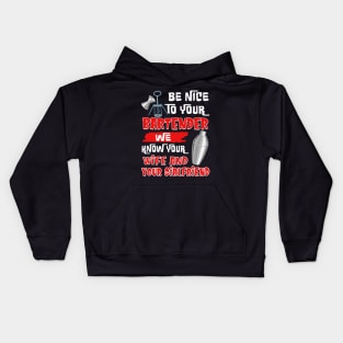 Be Nice To Your Bartender We Know Your Wife And Girlfriend Kids Hoodie